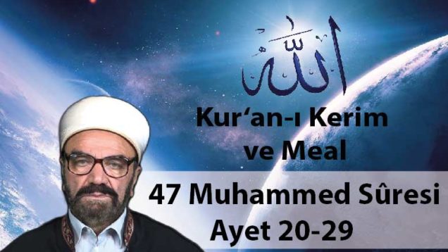 47 Muhammed Sûresi Ayet 20-29-01