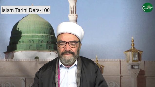 İslam Tarihi Ders 100