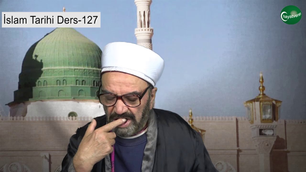 İslam Tarihi Ders 127