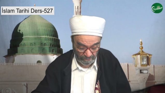 İslam Tarihi Ders 527