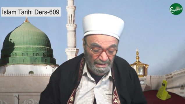 İslam Tarihi Ders 609